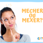 Mecher ou Mexer?