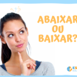 Abaixar ou baixar