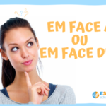 Em face a ou em face de