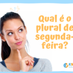 Qual é o plural de segunda-feira?